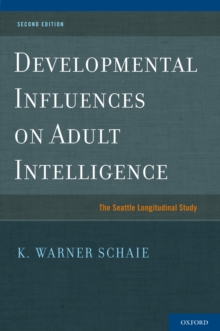 Developmental Influences on Adult Intelligence : The Seattle Longitudinal Study