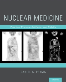 Nuclear Medicine : Practical Physics, Artifacts, and Pitfalls