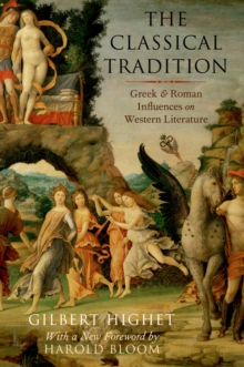 The Classical Tradition : Greek and Roman Influences on Western Literature