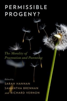 Permissible Progeny? : The Morality of Procreation and Parenting, Paperback / softback Book Permissible Progeny? : The Morality of Procreation and Parenting, Paperback / softback Book