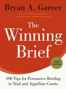 The Winning Brief : 100 Tips for Persuasive Briefing in Trial and Appellate Courts, Hardback Book The Winning Brief : 100 Tips for Persuasive Briefing in Trial and Appellate Courts, Hardback Book