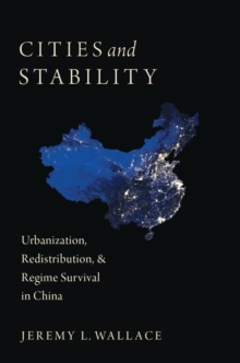 Cities and Stability : Urbanization, Redistribution, and Regime Survival in China