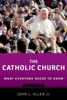 The Catholic Church : What Everyone Needs to Know?