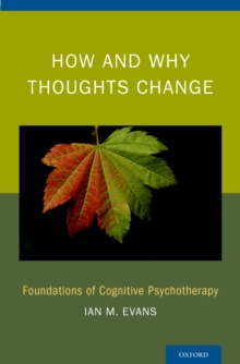 How and Why Thoughts Change : Foundations of Cognitive Psychotherapy