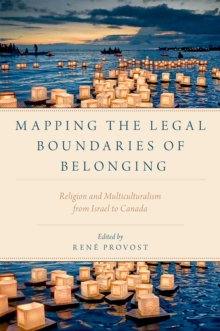 Mapping the Legal Boundaries of Belonging : Religion and Multiculturalism from Israel to Canada