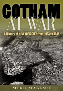 Oxford University Press Inc Gotham At War , A History Of New York City From 1933 To 1945
