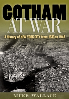 Oxford University Press Gotham At War , A History Of New York City From 1933 To 1945