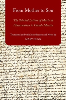 From Mother to Son : The Selected Letters of Marie de l'Incarnation to Claude Martin, Hardback Book From Mother to Son : The Selected Letters of Marie de l'Incarnation to Claude Martin, Hardback Book