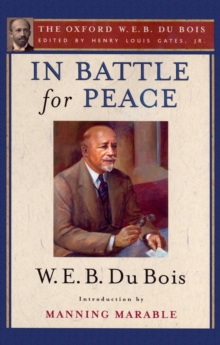 In Battle for Peace (The Oxford W. E. B. Du Bois) : The Story of My 83rd Birthday