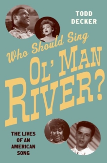 Who Should Sing Ol' Man River? : The Lives of an American Song, Hardback Book Who Should Sing Ol' Man River? : The Lives of an American Song, Hardback Book