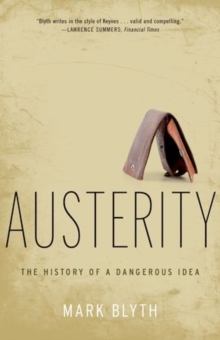 Austerity : The History Of A Dangerous Idea