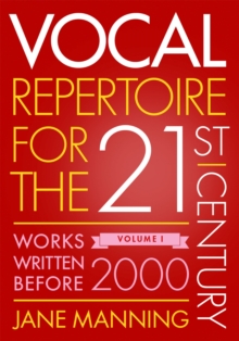 Vocal Repertoire for the Twenty-First Century, Volume 1 : Works Written Before 2000