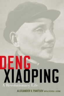 Deng Xiaoping : A Revolutionary Life