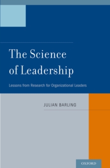 The Science of Leadership : Lessons from Research for Organizational Leaders