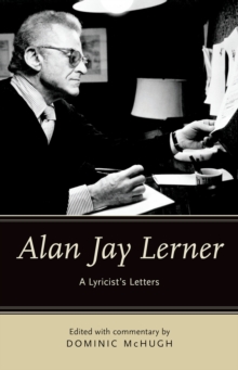 Alan Jay Lerner : A Lyricist's Letters