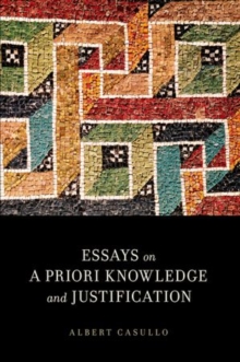 Essays on A Priori Knowledge and Justification, Paperback / softback Book Essays on A Priori Knowledge and Justification, Paperback / softback Book