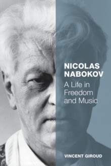 Nicolas Nabokov : A Life in Freedom and Music