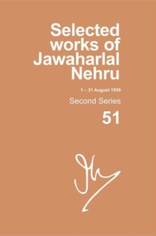 Selected Works of Jawaharlal Nehru (1-31 August 1959) : Vol. 51, Hardback Book Selected Works of Jawaharlal Nehru (1-31 August 1959) : Vol. 51, Hardback Book