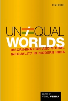 Unequal Worlds : Discrimination and Social Inequality in Modern India, Hardback Book Unequal Worlds : Discrimination and Social Inequality in Modern India, Hardback Book