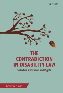 The Contradiction in Disability Law : Selective Abortions and Rights, Hardback Book The Contradiction in Disability Law : Selective Abortions and Rights, Hardback Book