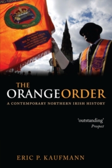 The Orange Order : A Contemporary Northern Irish History, Paperback / softback Book The Orange Order : A Contemporary Northern Irish History, Paperback / softback Book