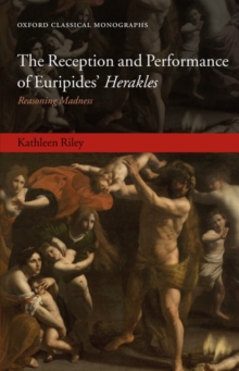 The Reception and Performance of Euripides' Herakles : Reasoning Madness, Hardback Book The Reception and Performance of Euripides' Herakles : Reasoning Madness, Hardback Book