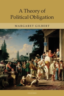 A Theory of Political Obligation : Membership, Commitment, and the Bonds of Society, Paperback / softback Book A Theory of Political Obligation : Membership, Commitment, and the Bonds of Society, Paperback / softback Book