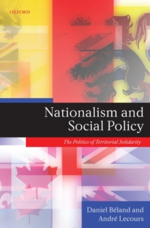 Nationalism and Social Policy : The Politics of Territorial Solidarity, Hardback Book Nationalism and Social Policy : The Politics of Territorial Solidarity, Hardback Book