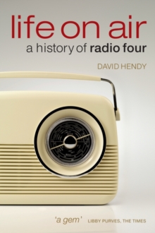 Life On Air : A History of Radio Four, Paperback / softback Book Life On Air : A History of Radio Four, Paperback / softback Book