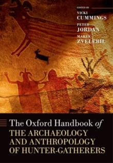 The Oxford Handbook of the Archaeology and Anthropology of Hunter-Gatherers, Hardback Book The Oxford Handbook of the Archaeology and Anthropology of Hunter-Gatherers, Hardback Book