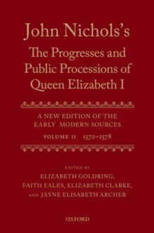 John Nichols's The Progresses and Public Processions of Queen Elizabeth: Volume II : 1572 to 1578, Hardback Book John Nichols's The Progresses and Public Processions of Queen Elizabeth: Volume II : 1572 to 1578, Hardback Book