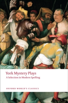 York Mystery Plays : A Selection in Modern Spelling