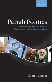 Pariah Politics : Understanding Western Radical Islamism and What Should be Done, Hardback Book Pariah Politics : Understanding Western Radical Islamism and What Should be Done, Hardback Book