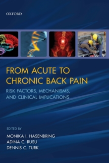 From Acute to Chronic Back Pain : Risk Factors, Mechanisms, and Clinical Implications, Hardback Book From Acute to Chronic Back Pain : Risk Factors, Mechanisms, and Clinical Implications, Hardback Book