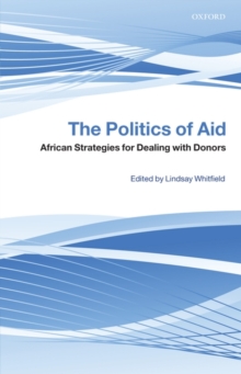 The Politics of Aid : African Strategies for Dealing with Donors, Hardback Book The Politics of Aid : African Strategies for Dealing with Donors, Hardback Book
