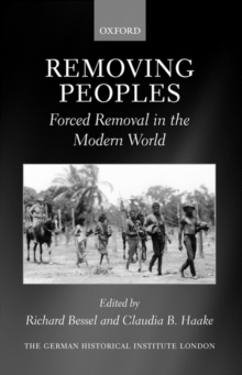 Removing Peoples : Forced Removal in the Modern World, Hardback Book Removing Peoples : Forced Removal in the Modern World, Hardback Book