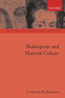 Shakespeare and Material Culture, Paperback / softback Book Shakespeare and Material Culture, Paperback / softback Book