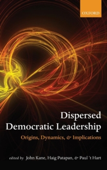 Dispersed Democratic Leadership : Origins, Dynamics, and Implications