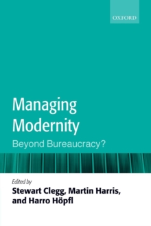 Managing Modernity : Beyond Bureaucracy?, Paperback / softback Book Managing Modernity : Beyond Bureaucracy?, Paperback / softback Book