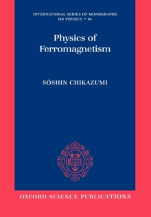 Physics of Ferromagnetism 2e, Paperback / softback Book Physics of Ferromagnetism 2e, Paperback / softback Book