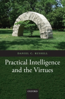 Practical Intelligence and the Virtues, Hardback Book Practical Intelligence and the Virtues, Hardback Book