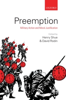 Preemption : Military Action and Moral Justification, Paperback / softback Book Preemption : Military Action and Moral Justification, Paperback / softback Book