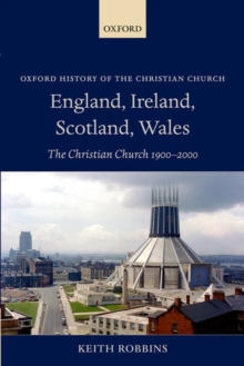 England, Ireland, Scotland, Wales : The Christian Church 1900-2000, Paperback / softback Book England, Ireland, Scotland, Wales : The Christian Church 1900-2000, Paperback / softback Book