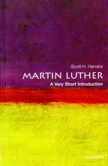 Martin Luther: A Very Short Introduction, Paperback / softback Book Martin Luther: A Very Short Introduction, Paperback / softback Book