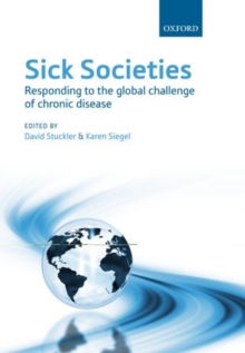 Sick Societies : Responding to the global challenge of chronic disease, Paperback / softback Book Sick Societies : Responding to the global challenge of chronic disease, Paperback / softback Book