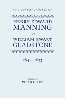 The Correspondence of Henry Edward Manning and William Ewart Gladstone : Volume Two 1844-1853, Hardback Book The Correspondence of Henry Edward Manning and William Ewart Gladstone : Volume Two 1844-1853, Hardback Book