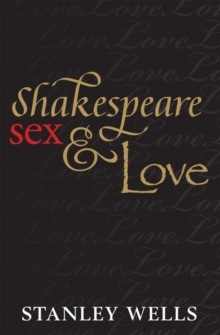 Shakespeare, Sex, and Love, Hardback Book Shakespeare, Sex, and Love, Hardback Book