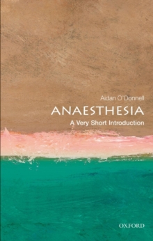 Anaesthesia: A Very Short Introduction, Paperback / softback Book Anaesthesia: A Very Short Introduction, Paperback / softback Book