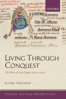 Living Through Conquest : The Politics of Early English, 1020-1220, Hardback Book Living Through Conquest : The Politics of Early English, 1020-1220, Hardback Book