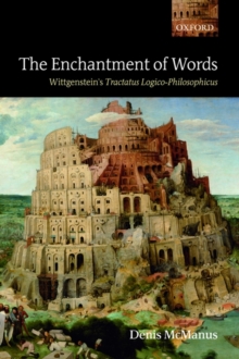 The Enchantment of Words : Wittgenstein's Tractatus Logico-Philosophicus, Paperback / softback Book The Enchantment of Words : Wittgenstein's Tractatus Logico-Philosophicus, Paperback / softback Book